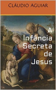 Baixar A Infância Secreta de Jesus pdf, epub, eBook