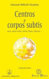 Baixar Centros e corpos subtis, aura, plexo solar, centro hara, chacras… (Izvor Collection Livro 219) pdf, epub, eBook