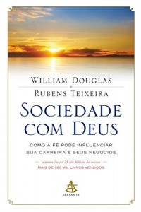 Baixar Sociedade com Deus: Como a fé pode influenciar sua carreira e seus negócios pdf, epub, eBook