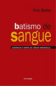 Baixar Batismo de sangue: Guerrilha e morte de Carlos Marighella pdf, epub, eBook