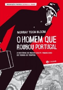 Baixar O homem que roubou Portugal: a hist&oacute;ria do maior golpe financeiro de todos os tempos pdf, epub, eBook