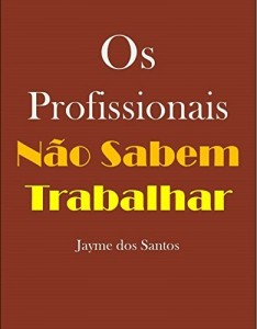 Baixar Os profissionais não sabem trabalhar pdf, epub, eBook
