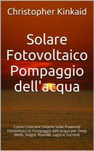 Baixar Solare Fotovoltaico Pompaggio dell”acqua: Come Costruire Sistemi Solar Powered Fotovoltaici di Pompaggio dell”acqua… pdf, epub, eBook