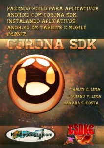 Baixar CORONA SDK – Fazendo BUILD para aplicativos Android com Corona SDK. Instalando aplicativos Android em Tablets… pdf, epub, eBook