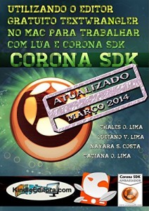 Baixar CORONA SDK – Utilizando o editor gratuito TextWrangler no Mac para trabalhar com LUA e Corona SDK. pdf, epub, eBook