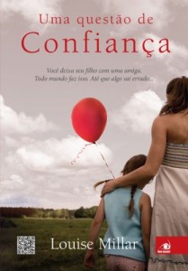 Baixar Uma quest&atilde;o de Confian&ccedil;a: Voc&ecirc; deixa seu filho com uma amiga. Todo mundo faz isso. At&eacute; que algo aconte&ccedil;a pdf, epub, eBook