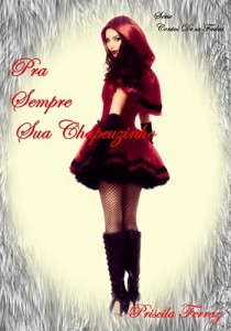 Baixar Pra Sempre Sua Chap&eacute;uzinho: S&eacute;rie Conto de sa fadas (Contos de sa FADAS Livro 1) pdf, epub, eBook