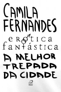Baixar Er&oacute;tica Fant&aacute;stica – A melhor trepada da cidade pdf, epub, eBook