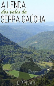 Baixar A Lenda dos Vales da Serra Ga&uacute;cha pdf, epub, eBook