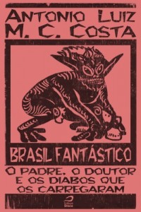 Baixar Brasil Fantástico – O padre, o doutor e os diabos que os carregaram pdf, epub, eBook