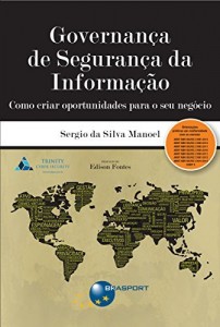 Baixar Governan&ccedil;a de Seguran&ccedil;a da Informa&ccedil;&atilde;o: como criar oportunidades para o seu neg&oacute;cio pdf, epub, eBook