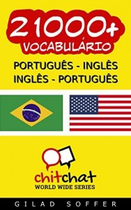 Baixar 21000+ Portugu&ecirc;s – Ingl&ecirc;s Ingl&ecirc;s – Portugu&ecirc;s Vocabul&aacute;rio (Bate-papo Mundial) pdf, epub, eBook