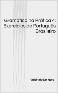 Baixar Gramática na Prática 4: Exercícios de Português Brasileiro pdf, epub, eBook
