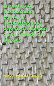 Baixar A evolu&ccedil;&atilde;o hist&oacute;rica do Estado no processo de desenvolvimento da sociedade de classes pdf, epub, eBook