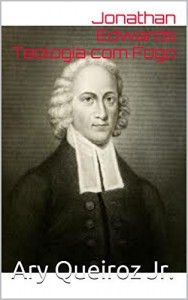 Baixar Jonathan Edwards Teologia com Fogo pdf, epub, eBook
