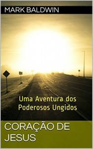 Baixar Coração de Jesus: Uma Aventura dos Poderosos Ungidos pdf, epub, eBook
