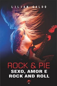 Baixar ROCK & PIE: Sexo, Amor e Rock and Roll pdf, epub, eBook