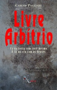 Baixar Livre Arb&iacute;trio: C&aacute; na terra com voc&ecirc; mesmo e l&aacute; no c&eacute;u com os deuses pdf, epub, eBook