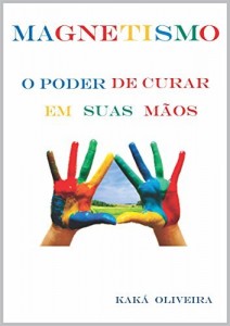 Baixar MAGNETISMO: O PODER DE CURAR EM SUAS MÃOS pdf, epub, eBook