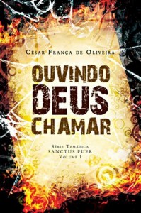 Baixar Ouvindo Deus Chamar: Uma aventura de um jovem crist&atilde;o tentando agradar a Deus. (Sanctus Puer Livro 1) pdf, epub, eBook