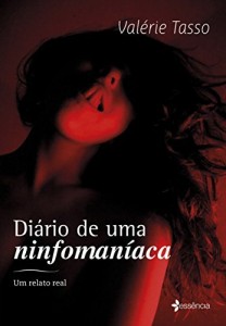 Baixar Di&aacute;rio de uma ninfoman&iacute;aca: Um relato real pdf, epub, eBook