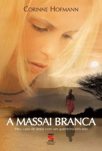 Baixar A Massai Branca – Meu Caso de Amor com um Guerreiro Africano pdf, epub, eBook