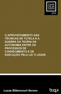 Baixar O aproveitamento das técnicas de tutela e a quebra da teoria da autonomia entre os processos de conhecimento e de execução pela lei 11.232/05 pdf, epub, eBook