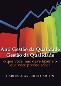 Baixar Anti Gestão da Qualidade: Gestão da Qualidade – O que você precisa saber mas não pode fazer pdf, epub, eBook