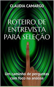 Baixar Roteiro de Entrevista Para Seleção: Um caminho de perguntas com foco na análise pdf, epub, eBook