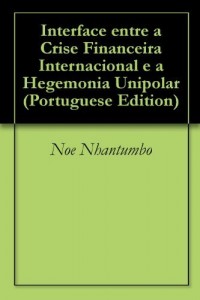 Baixar Interface entre a Crise Financeira Internacional e a Hegemonia Unipolar pdf, epub, eBook