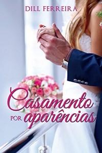 Baixar Casamento por Apar&ecirc;ncias pdf, epub, eBook
