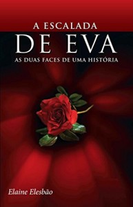 Baixar A Escalada de Eva I: As Duas Faces de Uma História (Trilogia A Escalada de Eva Livro 1) pdf, epub, eBook