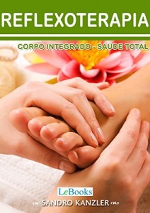 Baixar Reflexoterapia: Corpo integrado- sa&uacute;de total (Cole&ccedil;&atilde;o Terapias Naturais) pdf, epub, eBook