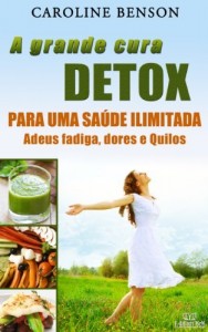 Baixar A grande cura detox Francesa.: Adeus fadiga, dores e Quilos. 11 chaves para uma saúde ilimitada. pdf, epub, eBook