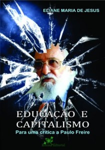 Baixar Educa&ccedil;&atilde;o e Capitalismo: Para Uma Cr&iacute;tica a Paulo Freire pdf, epub, eBook