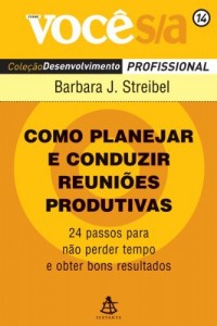 Baixar Como planejar e conduzir reuni&otilde;es produtivas: 24 passos para n&atilde;o perder tempo e obter bons resultados (Voc&ecirc; S/… pdf, epub, eBook