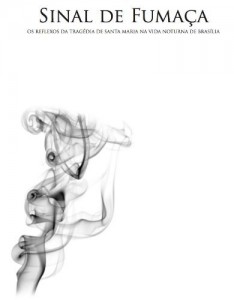 Baixar Sinal de Fuma&ccedil;a: Os reflexos da trag&eacute;dia de Santa Maria na vida noturna de Bras&iacute;lia pdf, epub, eBook