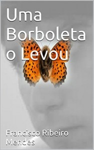 Baixar UMA BORBOLETA O LEVOU pdf, epub, eBook