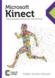 Baixar Microsoft Kinect: Crie aplica&ccedil;&otilde;es interativas pdf, epub, eBook