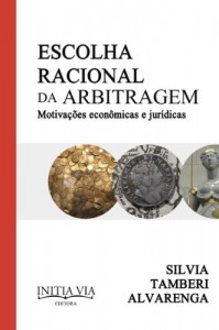 Baixar Escolha Racional da Arbitragem: Motiva&ccedil;&otilde;es Econ&ocirc;micas e Jur&iacute;dicas pdf, epub, eBook