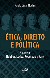 Baixar Ética, direito e política: A paz em Hobbes, Locke, Rousseau e Kant (Ethos) pdf, epub, eBook