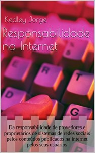 Baixar Responsabilidade na Internet: Da responsabilidade de provedores e propriet&aacute;rios de sistemas de redes sociais pelos… pdf, epub, eBook