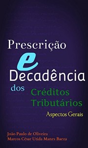 Baixar Prescrição e Decadência dos Créditos Tributários: Aspectos Gerais pdf, epub, eBook