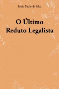 Baixar O &Uacute;ltimo Reduto Legalista pdf, epub, eBook