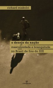 Baixar O desejo da na&ccedil;&atilde;o: masculinidade e branquitude no Brasil de fins do XIX (Cole&ccedil;&atilde;o Queer) pdf, epub, eBook