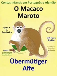 Baixar Contos Infantis em Alemão e Português: O Macaco Maroto Ajuda o Sr. Carpinteiro – Übermütiger Affe hilft Herrn Tischler (Aprende Alemão com o Macaco Maroto Livro 1) pdf, epub, eBook