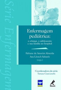 Baixar Enfermagem Pedi&aacute;trica: a Crian&ccedil;a, o Adolescente e sua Fam&iacute;lia no Hospital pdf, epub, eBook