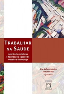 Baixar Trabalhar na Saúde: experiências cotidianas e desafios para a gestão do trabalho e do emprego pdf, epub, eBook