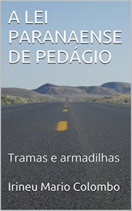Baixar A LEI PARANAENSE DE PEDÁGIO: Tramas e armadilhas pdf, epub, eBook