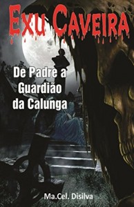 Baixar “Exu Caveira”.: De padre a guardião da calunga pdf, epub, eBook